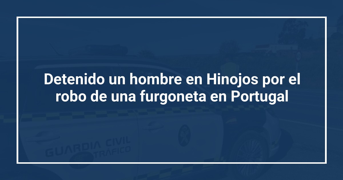 Detenido un hombre en Hinojos por el robo de una furgoneta en Portugal