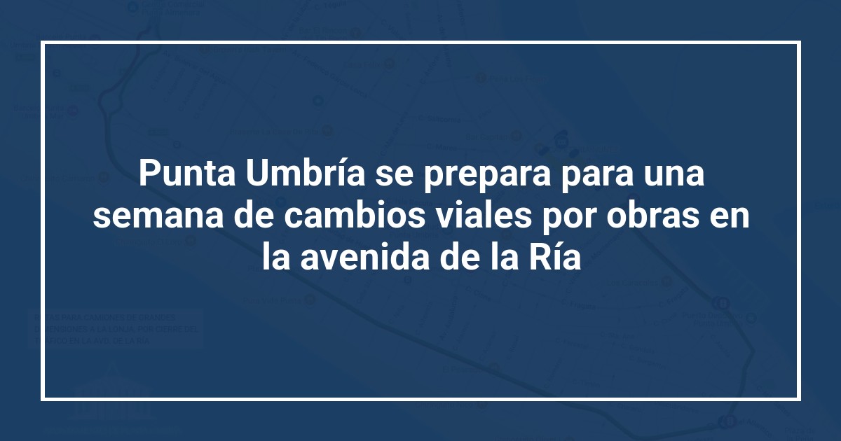 Punta Umbría se prepara para una semana de cambios viales por obras en la avenida de la Ría