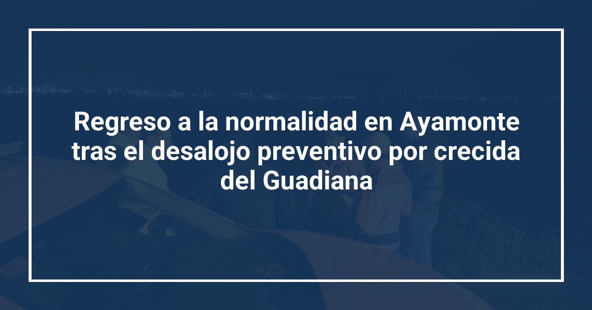 Regreso a la normalidad en Ayamonte tras el desalojo preventivo por crecida del Guadiana
